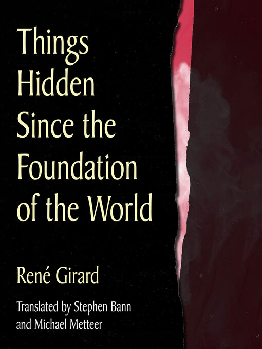 Title details for Things Hidden Since the Foundation of the World by René Girard - Available